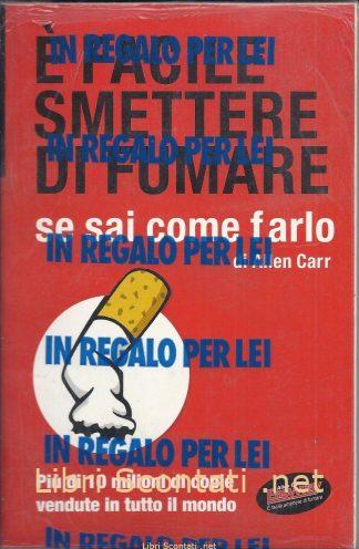 È facile smettere di fumare se sai come farlo - Allen Carr. Libri Scontati .net