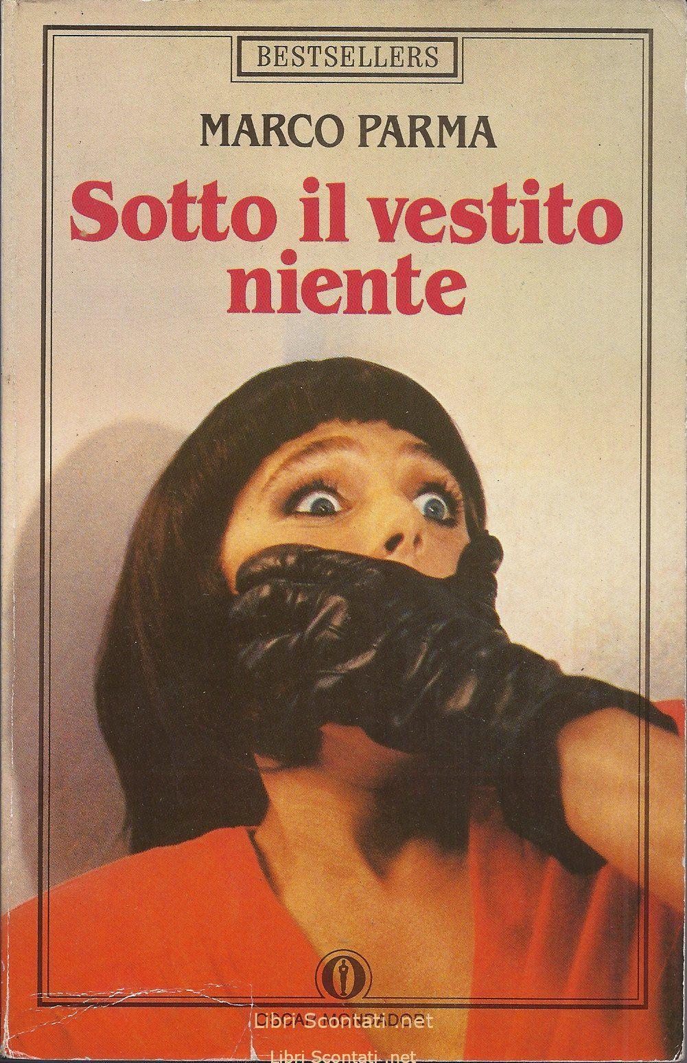 Sotto il vestito niente - Marco Parma. Bestsellers Oscar Mondadori. Libri Scontati .net