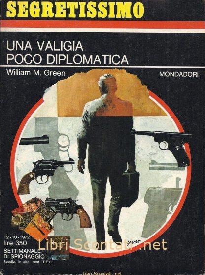Una valigia poco diplomatica - William M. Green. Segretissimo 463. Libri Scontati .net