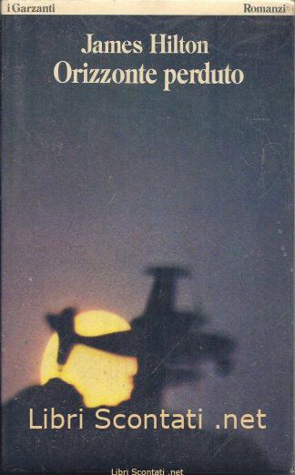 Orizzonte perduto - James Hilton. I Garzanti 10. Libri Scontati .net