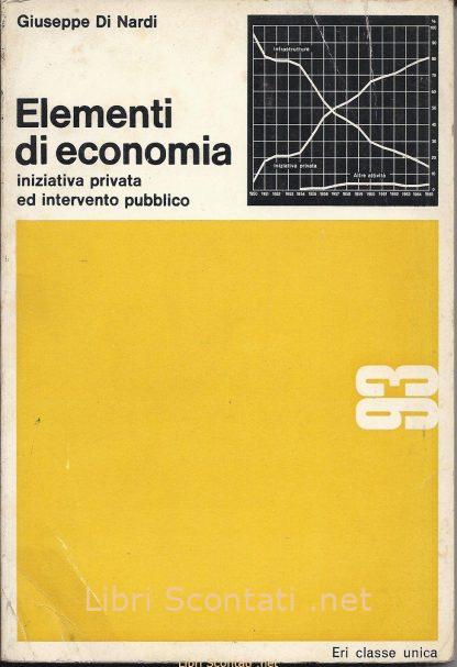 Elementi di economia - Giuseppe Di Nardi. ERI classe unica 93, 1967. Libri Scontati .net