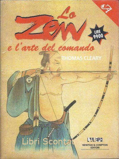 Lo Zen e l'arte del comando - Thomas Cleary. Libri Scontati .net