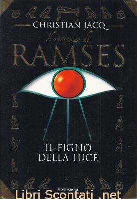 Il romanzo di Ramses: Il figlio della luce - Christian Jacq. Libri Scontati .net