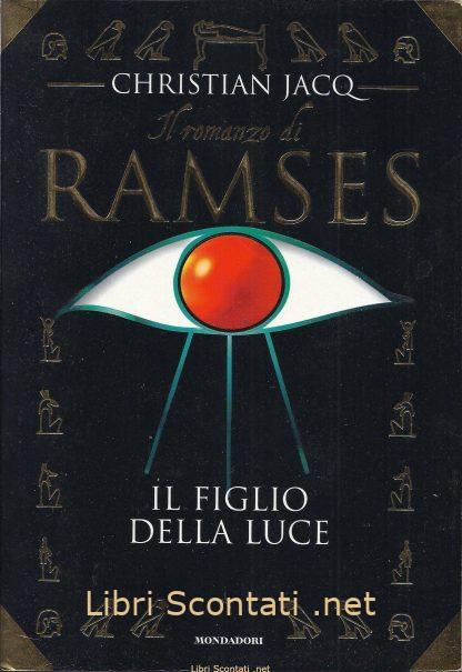 Il romanzo di Ramses: Il figlio della luce - Christian Jacq. Libri Scontati .net