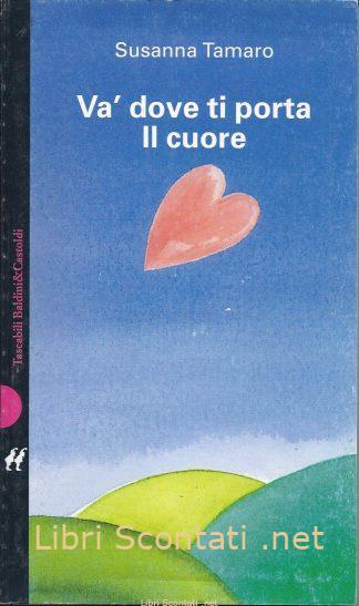 Va' dove ti porta il cuore - Susanna Tamaro. Libri Scontati .net