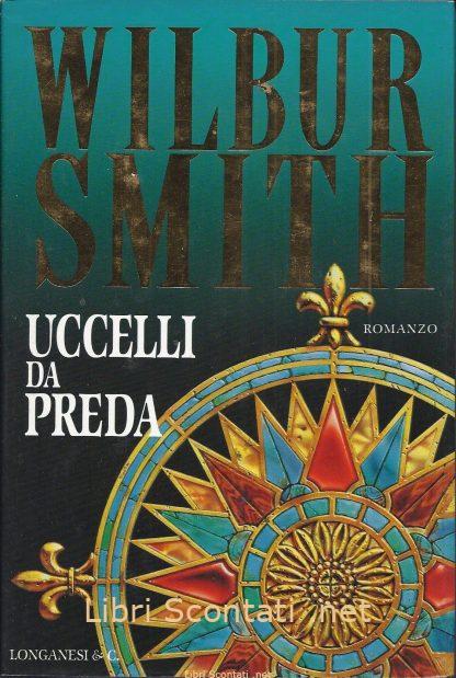 Uccelli da preda - Wilbur Smith. Libri Scontati .net