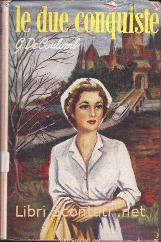 Le due conquiste - Giovanna De Coulomb. Biblioteca Delle Ragazze 162. Libri Scontati .net