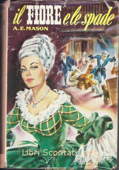 Il fiore e le spade - A. E. Mason. Biblioteca Delle Signorine 181. Libri Scontati .net