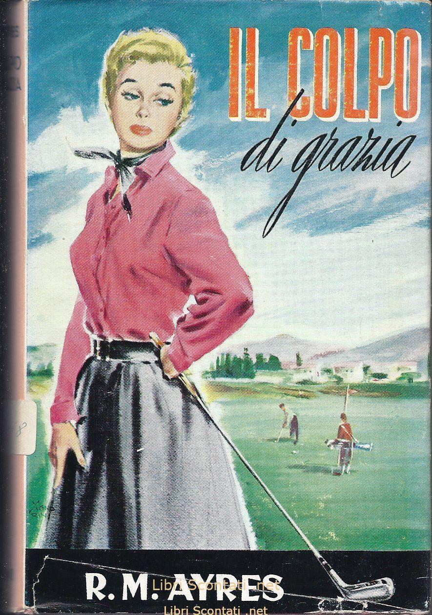 Il colpo di grazia - Ruby M. Ayres. Biblioteca Delle Signorine 106. Libri Scontati .net