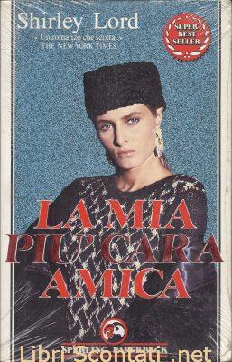 La mia più cara amica - Shirley Lord. Libro Sperling Paperback. Libri Scontati .net La mia più cara amica - Shirley Lord. Sperling Paperback. Libri Scontati .net