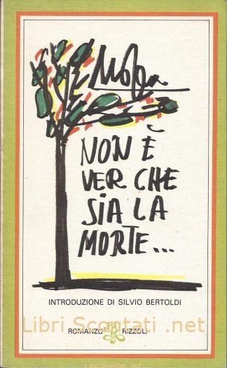 Non è ver che sia la morte... - Giovanni Mosca. BUR 1980. Libri Scontati .net