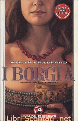 I Borgia - Sarah Bradford. Sperling Paperback. Libri Scontati .net I Borgia - Sarah Bradford. Sperling Paperback. Libri Scontati .net
