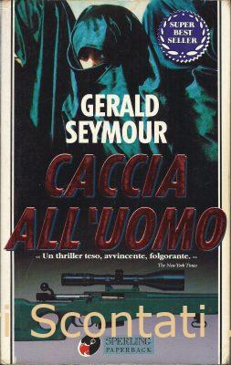 Caccia all'uomo - Gerald Seymour. Sperling Paperback 1995. Libri Scontati .net Caccia all'uomo - Gerald Seymour. Sperling Paperback 1995. Libri Scontati .net