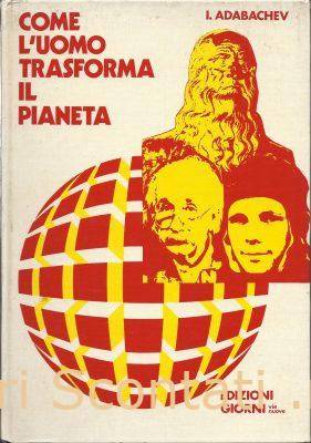 Come l'uomo trasforma il pianeta - Igor Ivanovic Adabachev. Edizioni Giorni Vie Nuove. Libri Scontati .net