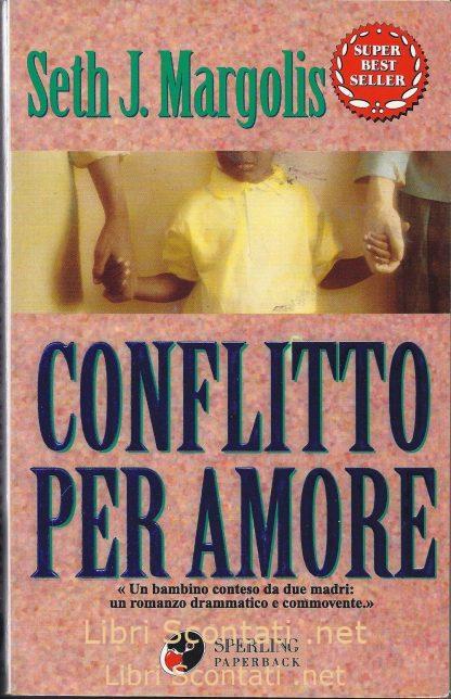 Conflitto per amore - Seth J. Margolis. Super Best Seller 1998. Libri Scontati .net