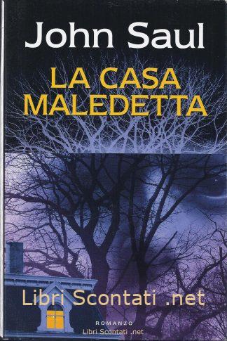 La casa maledetta - John Saul. Mondolibri 2006. Libri Scontati .net