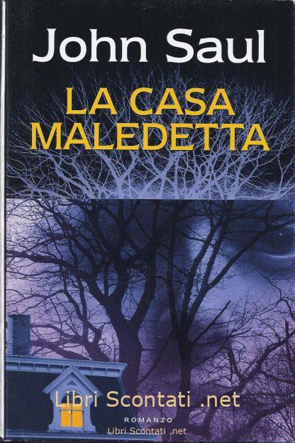 La casa maledetta - John Saul. Mondolibri 2006. Libri Scontati .net