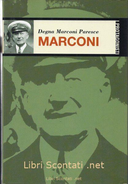 Libro - Marconi - Degna Marconi Paresce. Collana I Protagonisti, 2002. Libri Scontati .net