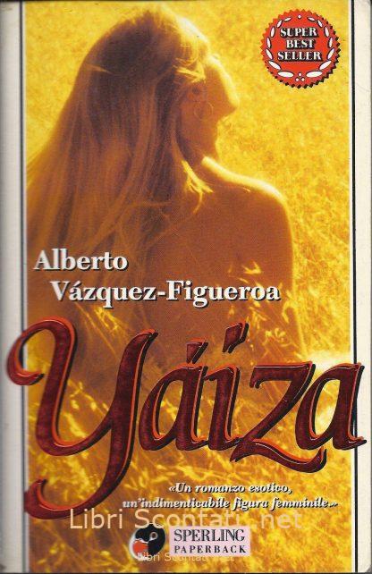 Yáiza - Alberto Vázquez-Figueroa. Sperling Paperback Super Best Seller 668. Libri Scontati .net