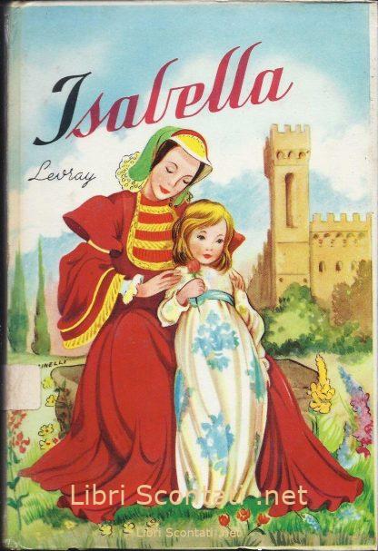 Isabella - Margherita Levray. Edizioni Paoline 1958. Libri Scontati .net
