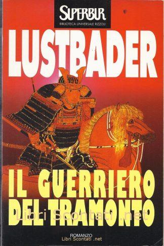Il guerriero del tramonto - Eric Van Lustbader. Libro Superbur. Libri Scontati .net