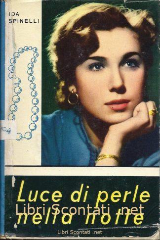Luce di perle nella notte - Ida Spinelli. Libro Incontri di cuori. Libri Scontati .net