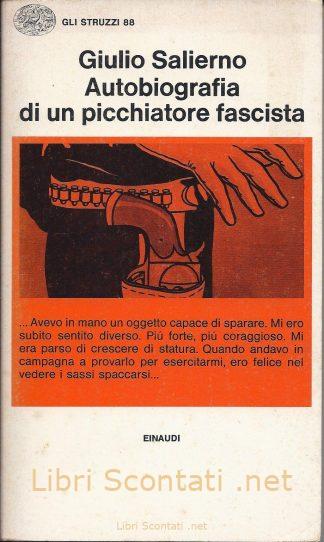 Autobiografia di un picchiatore fascista - Giulio Salierno. Libro Gli Struzzi 88. Libri Scontati .net