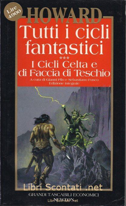 Tutti i cicli fantastici. I Cicli Celta e di Faccia di Teschio - Robert Ervin Howard. Grandi Tascabili Economici. Libri Scontati .net