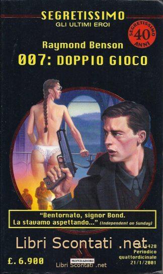 007: Doppio Gioco - Raymond Benson. Segretissimo Numero 1428. Libri Scontati .net