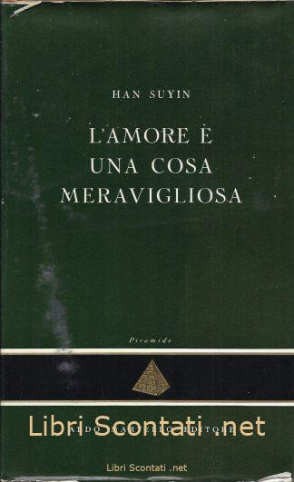 L'amore è una cosa meravigliosa - Han Suyin. Aldo Martello Editore 1957. Libri Scontati .net