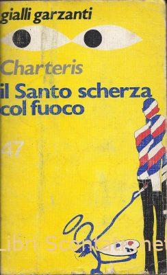 Il Santo scherza col fuoco - Leslie Charteris. Gialli Garzanti numero 47. Libri Scontati .net