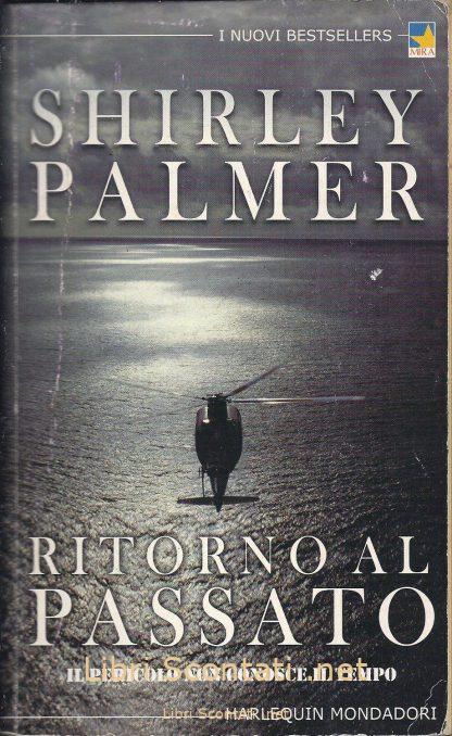 Ritorno al passato - Shirley Palmer. Harlequin Mondadori. Libri Scontati .net
