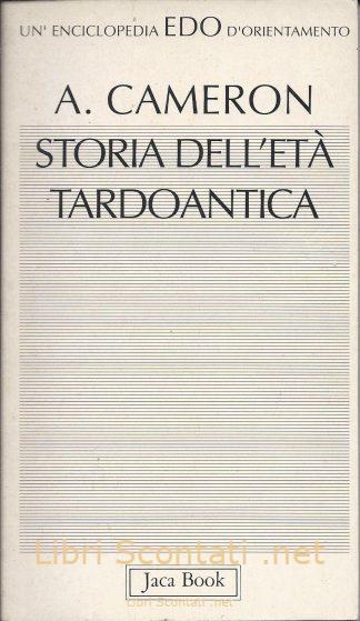 Storia dell'età tardoantica - Averil Cameron. Jaca Book. Libri Scontati .net
