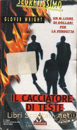 Il cacciatore di teste - Glover Wright. Segretissimo N. 1343. Libro Mondadori. Libri Scontati .net