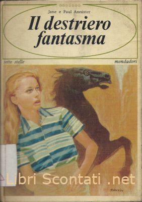 Il destriero fantasma - Jane e Paul Annixter. Libro Mondadori 1967