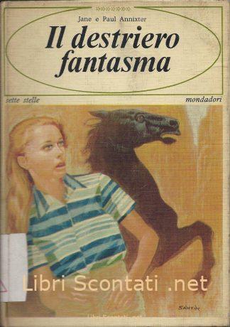 Il destriero fantasma - Jane e Paul Annixter. Libro Mondadori 1967