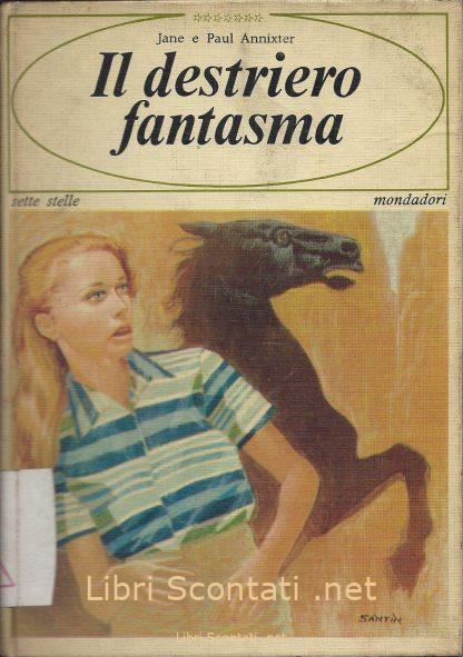 Il destriero fantasma - Jane e Paul Annixter. Libro Mondadori 1967