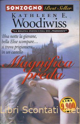 Magnifica preda - Kathleen E. Woodiwiss. Libro Sonzogno Best Seller. Libri Scontati .net Magnifica preda - Kathleen E. Woodiwiss. Libro Sonzogno Best Seller