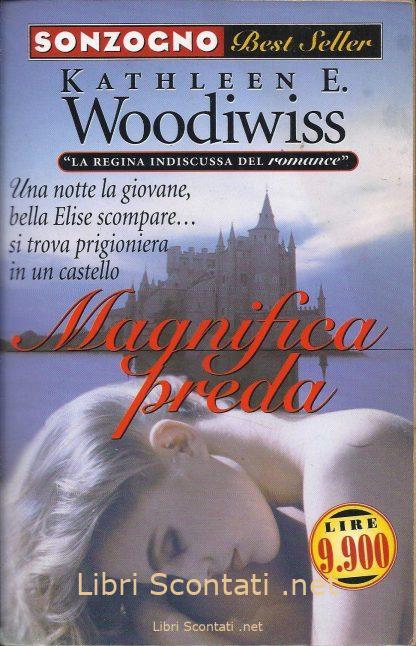 Magnifica preda - Kathleen E. Woodiwiss. Libro Sonzogno Best Seller
