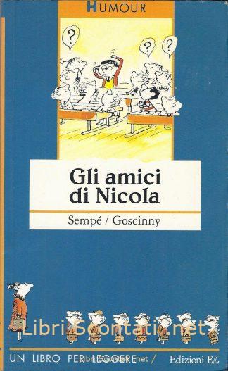 Gli amici di Nicola - Jean Jacques Sempé, René Goscinny. Un libro per leggere N. 25
