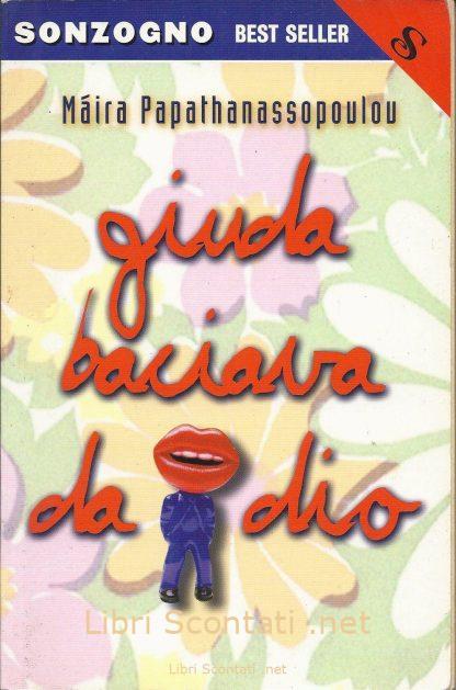 Giuda baciava da dio - Máira Papathanassopoulou. Libro Sonzogno Best Seller