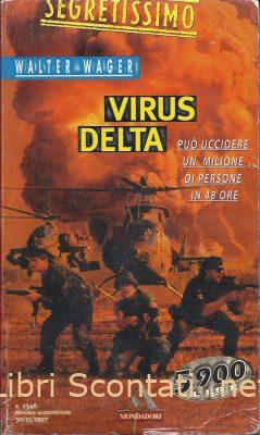 Virus Delta. Può uccidere un milione di persone in 48 ore - Walter Wager. Segretissimo numero 1346. Libri Scontati .net Virus Delta. Può uccidere un milione di persone in 48 ore - Walter Wager. Segretissimo numero 1346. Libri Scontati .net
