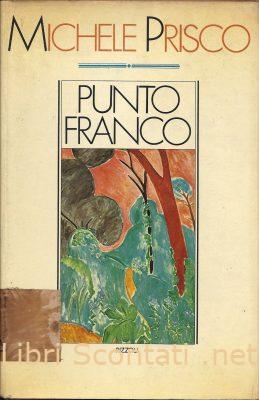Punto franco - Michele Prisco. Libro Rizzoli 1977 Punto franco - Michele Prisco. Libro Rizzoli 1977