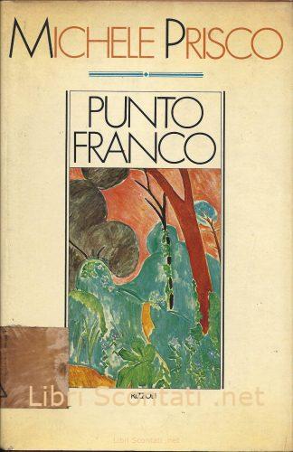 Punto franco - Michele Prisco. Libro Rizzoli 1977