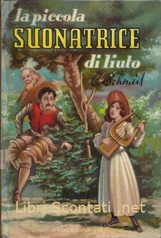 La piccola suonatrice di liuto - Cristoforo Schmid. Collana "Sentiero Fiorito" N. 9