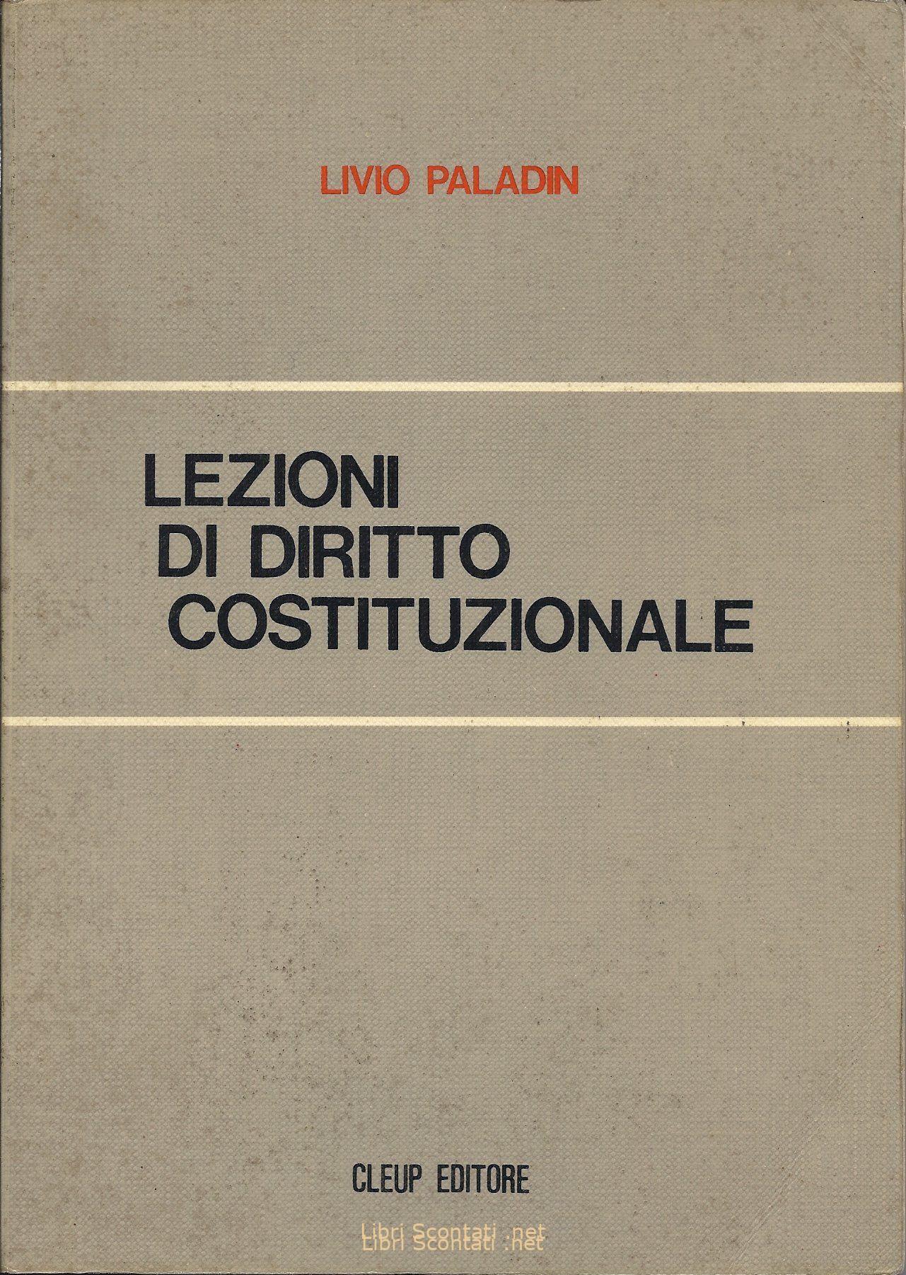 Lezioni di Diritto Costituzionale - Livio Paladin. Libro CLEUP Editore