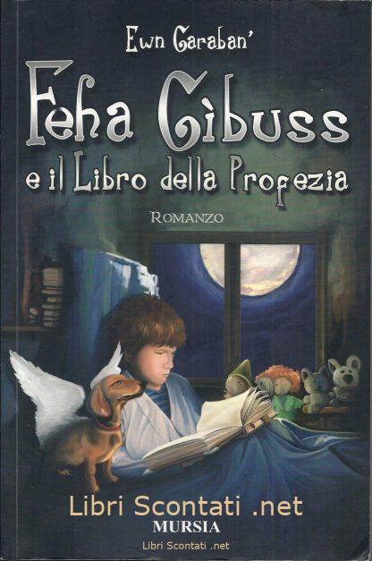 Feha Gibuss e il libro della profezia - Ewn Garaban'. Libro Usato Mursia Editore