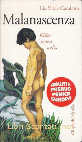 Malanascenza. Killer senza scelta - Lia Viola Catalano. Gli specchi Marsilio