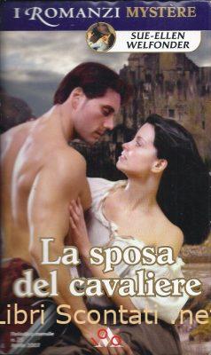 La sposa del cavaliere - Sue-Ellen Welfonder. I Romanzi Mystère Mondadori