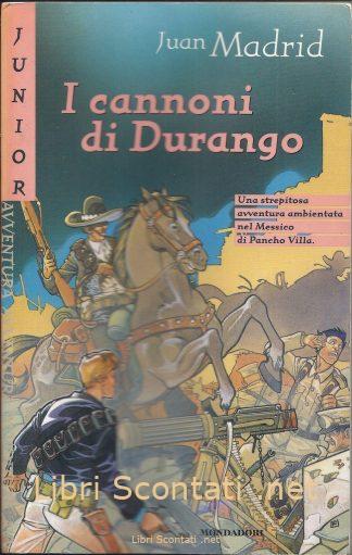 I cannoni di Durango - Juan Madrid. Libro Junior Avventura